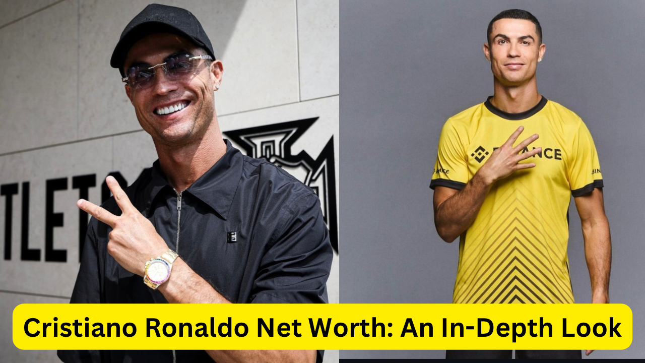 Cristiano Ronaldo Net Worth: An In-Depth Look