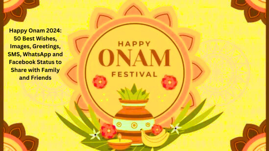 Happy Onam 2024: 50 Best Wishes, Images, Greetings, SMS, WhatsApp and Facebook Status to Share with Family and Friends